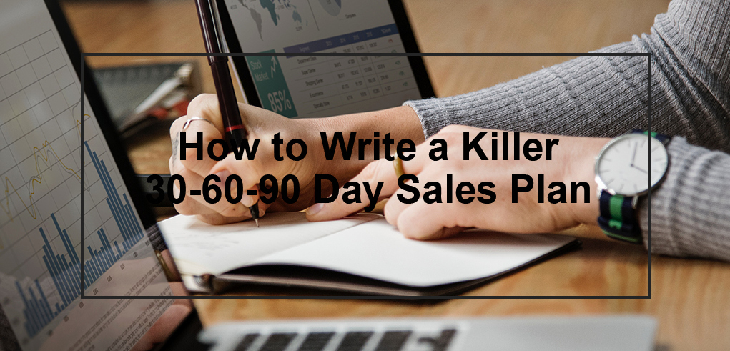 90 Day Sales Plan Example Unique How to Write A 30 60 90 Day Sales Plan