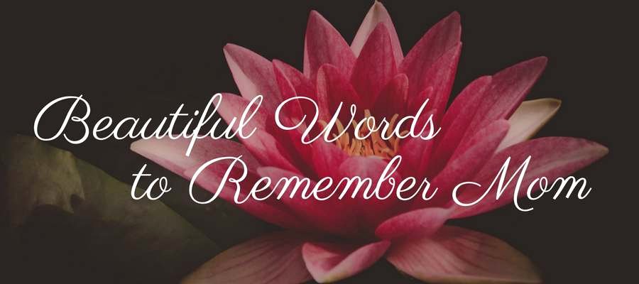 Beautiful Obituary for Mother Lovely 21 Remembering Mom Quotes